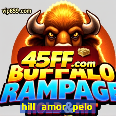 hill amor pelo jogo online